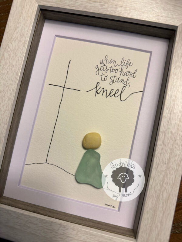 When life gets to hard to stand, kneel